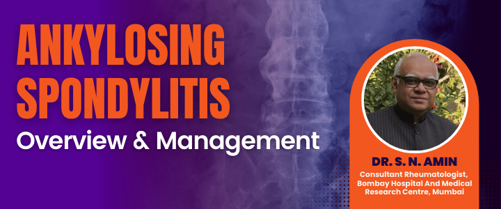 Ankylosing Spondylitis: Overview & Management